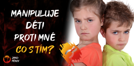 NARCISTA manipuluje děti proti mně